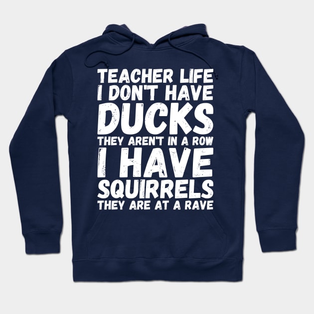 teacher life i don' have ducks they aren't in a row i have - my teacher Hoodie by Gaming champion